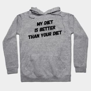 My Diet Is Better Than Your Diet (Sloped) Hoodie